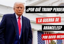 ¿Por qué Trump perderá la guerra de aranceles? por David Medina