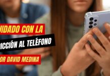 Cuidado con la adicción al teléfono por David Medina